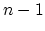 $n-1$